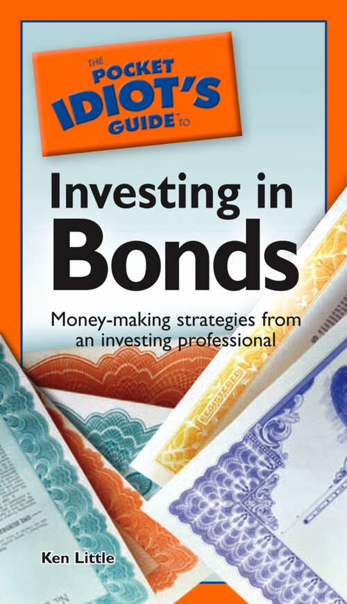 Book cover of The Pocket Idiot's Guide to Investing in Bonds: Money-Making Strategies from an Investing Professional