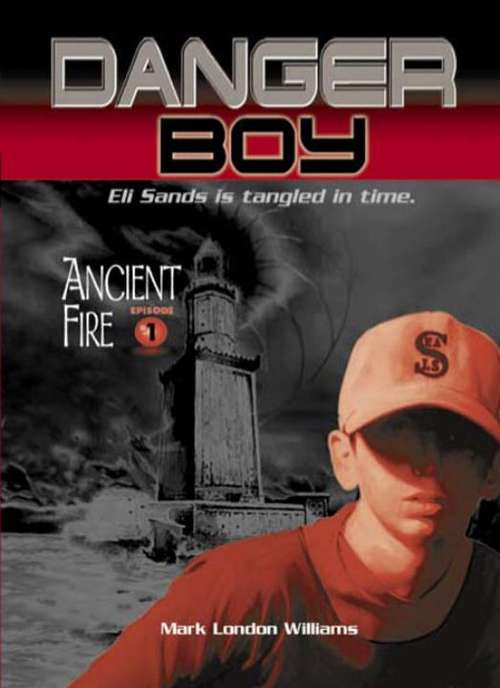Book cover of Ancient Fire (Danger Boy #1)