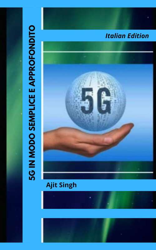 Book cover of 5G in Modo Semplice e Approfondito