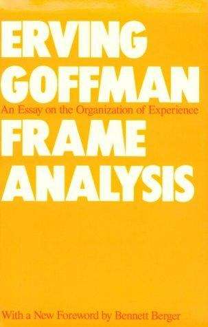 Book cover of Frame Analysis : An Essay on the Organization of Experience