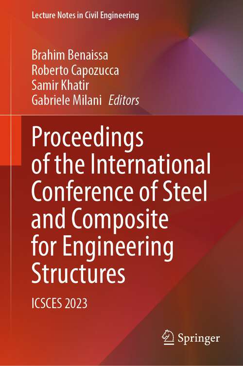 Book cover of Proceedings of the International Conference of Steel and Composite for Engineering Structures: ICSCES 2023 (2024) (Lecture Notes in Civil Engineering #486)