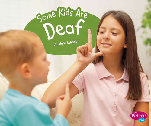 Book cover of Some Kids Are Deaf: A 4d Book (Understanding Differences Ser.)