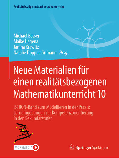 Book cover of Neue Materialien für einen realitätsbezogenen Mathematikunterricht 10: ISTRON-Band zum Modellieren in der Praxis: Lernumgebungen zur Kompetenzorientierung in den Sekundarstufen (Realitätsbezüge im Mathematikunterricht)