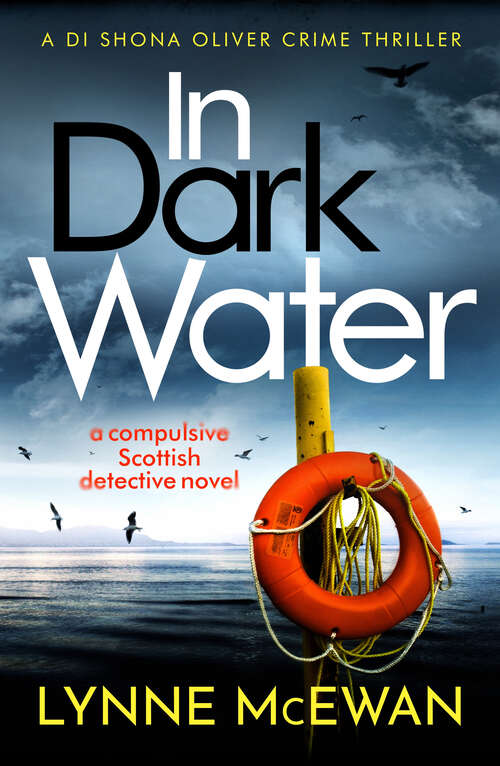 Book cover of In Dark Water: A compulsive Scottish detective novel (Detective Shona Oliver)