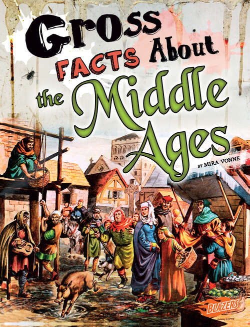 Book cover of Gross Facts About the Middle Ages (Gross History Ser.)
