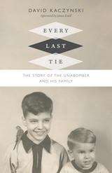 Book cover of Every Last Tie: The Story of the Unabomber and His Family