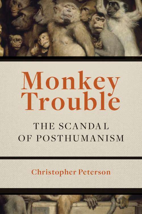 Book cover of Monkey Trouble: The Scandal of Posthumanism
