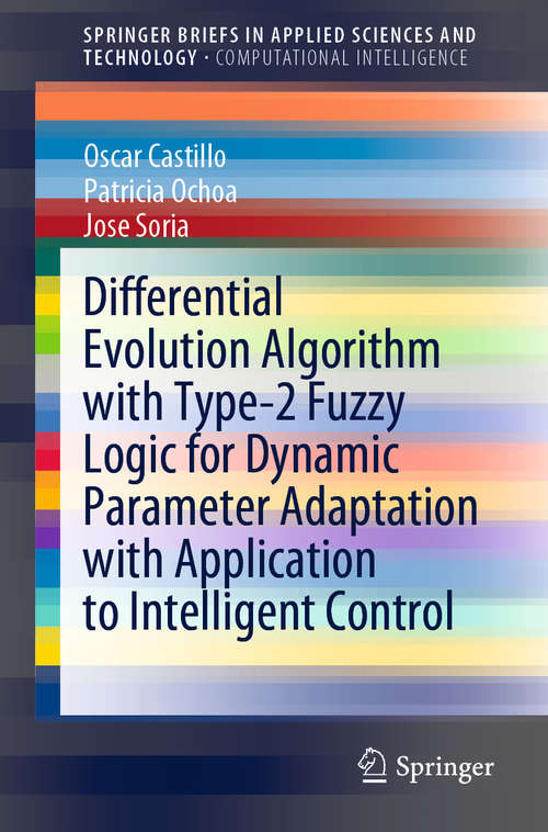 Differential Evolution Algorithm with Type-2 Fuzzy Logic for Dynamic Parameter Adaptation with Application to Intelligent Control (SpringerBriefs in Applied Sciences and Technology)