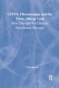 CFIDS, Fibromyalgia, and the Virus-Allergy Link: New Therapy for Chronic Functional Illnesses