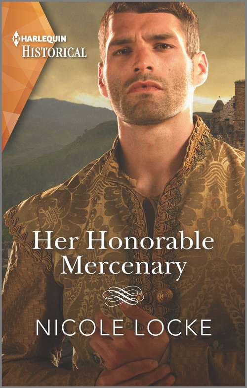 Her Honorable Mercenary: A dramatic Medieval romance (Lovers and Legends #12)