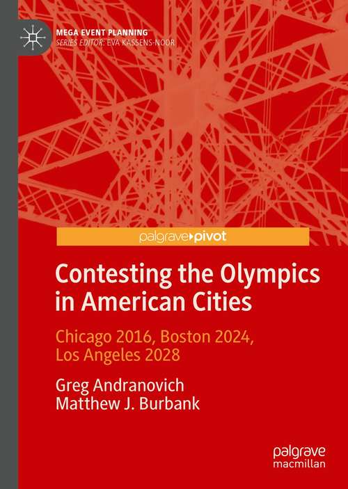 Book cover of Contesting the Olympics in American Cities: Chicago 2016, Boston 2024, Los Angeles 2028 (1st ed. 2021) (Mega Event Planning)