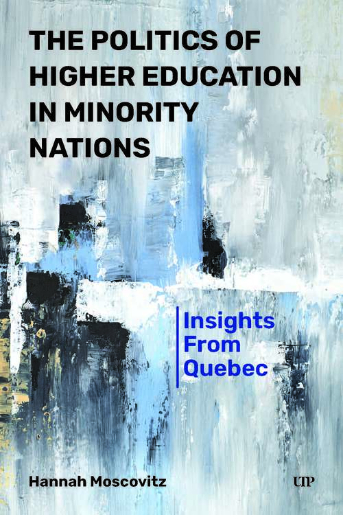 Book cover of The Politics of Higher Education in Minority Nations: Insights from Quebec