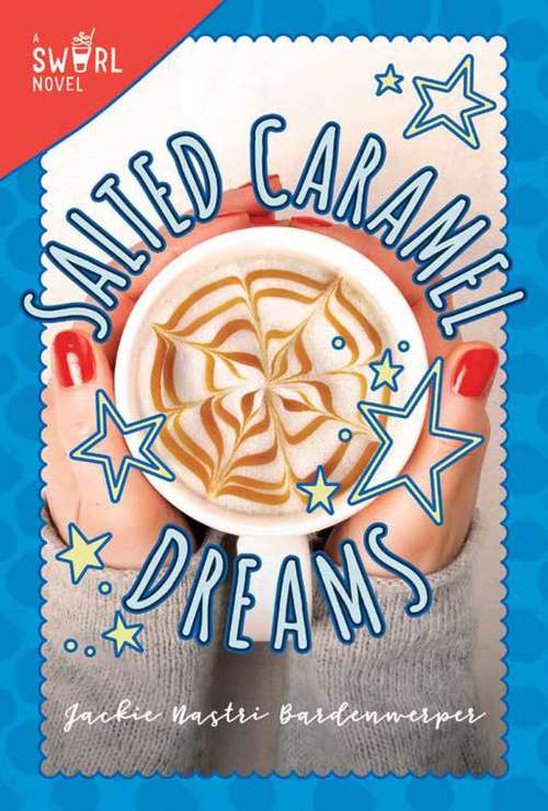 Book cover of Salted Caramel Dreams: A Swirl Novel (Swirl #4)