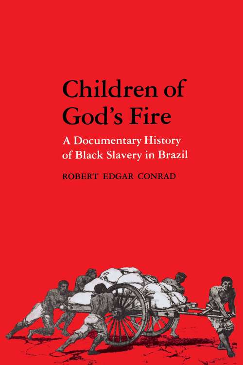 Book cover of Children of God's Fire: A Documentary History of Black Slavery in Brazil