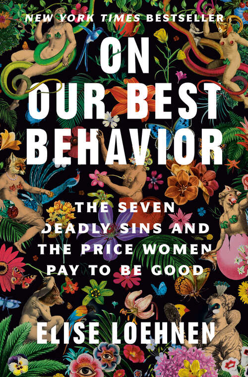 Book cover of On Our Best Behavior: The Seven Deadly Sins and the Price Women Pay to Be Good