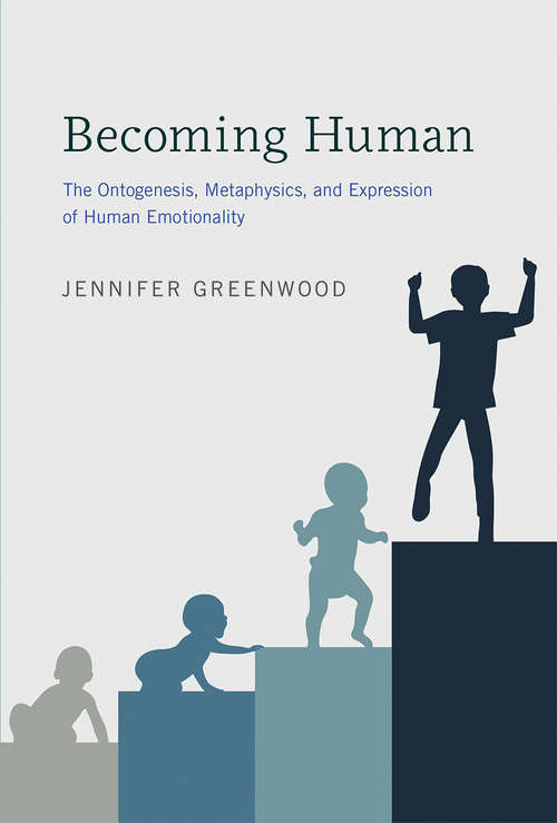Book cover of Becoming Human: The Ontogenesis, Metaphysics, and Expression of Human Emotionality (Life and Mind: Philosophical Issues in Biology and Psychology)