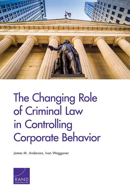 The Changing Role of Criminal Law in Controlling Corporate Behavior