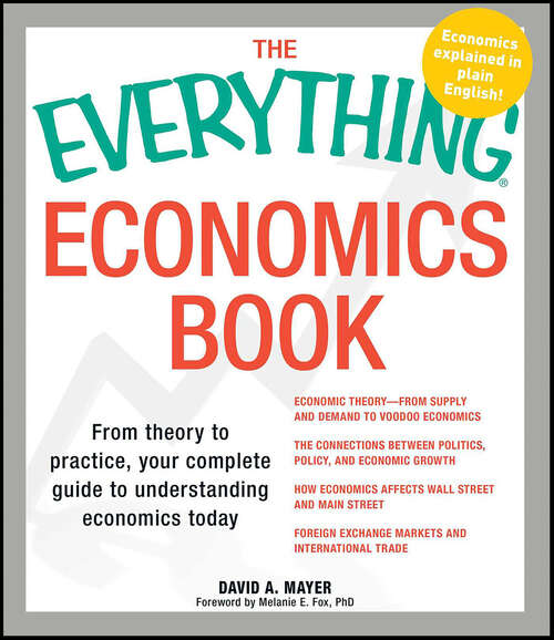 Book cover of The Everything Economics Book: From theory to practice, your complete guide to understanding economics today