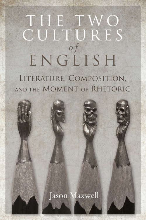 Book cover of The Two Cultures of English: Literature, Composition, and the Moment of Rhetoric