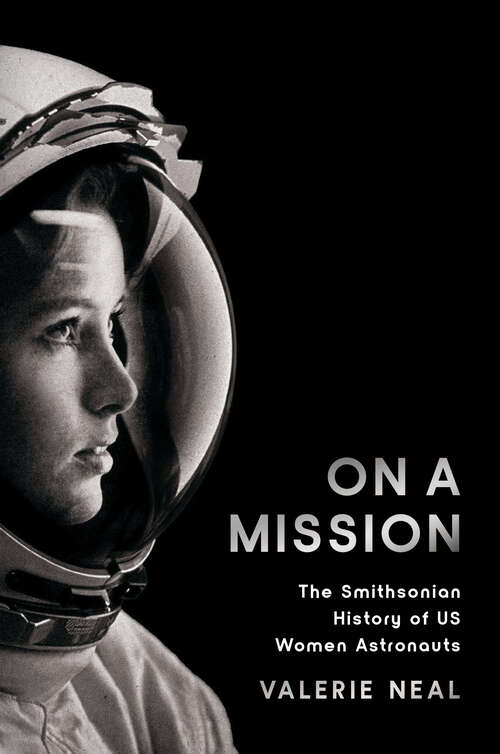Book cover of On a Mission: The Smithsonian History of US Women Astronauts