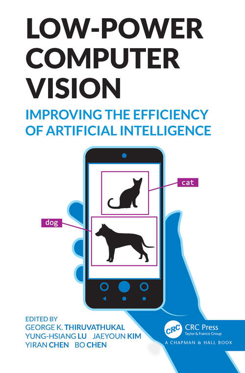 Low-Power Computer Vision: Improve the Efficiency of Artificial Intelligence
