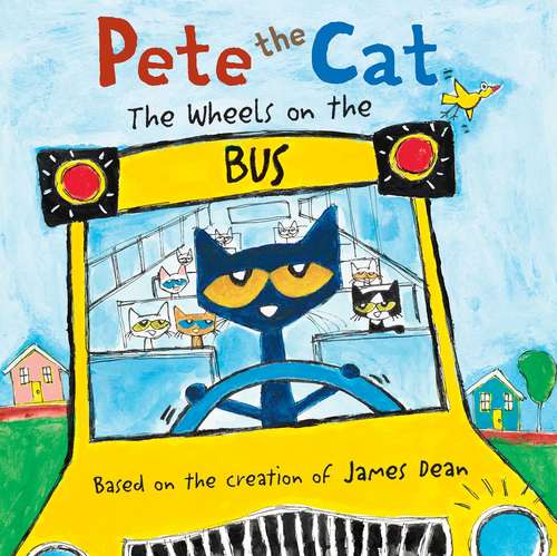Book cover of Pete the Cat: The Wheels on the Bus (Pete the Cat)