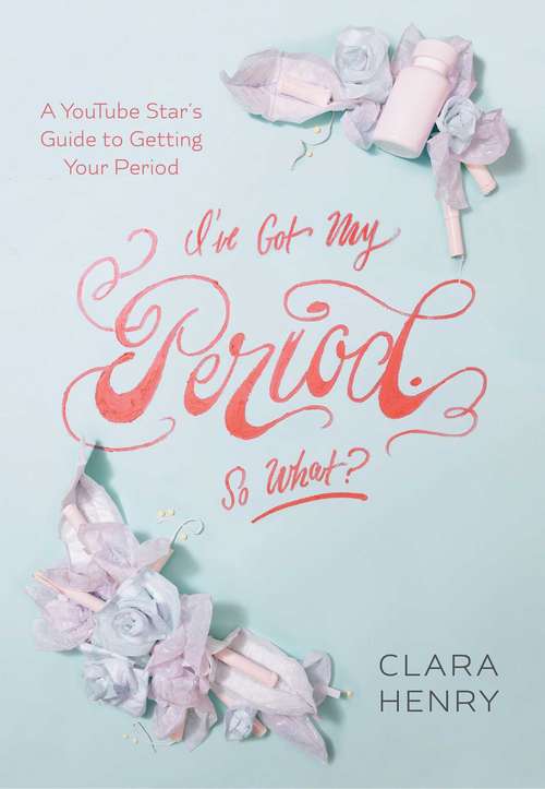 Book cover of I've Got My Period. So What?