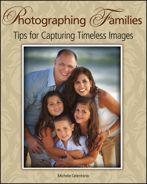 Book cover of Photographing Families: Tips for Capturing Timeless Images