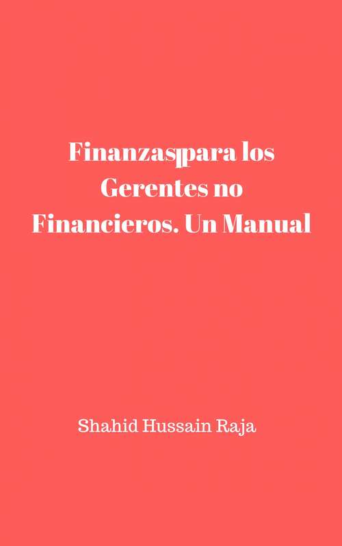 Book cover of Finanzas para los Gerentes no Financieros. Un Manual