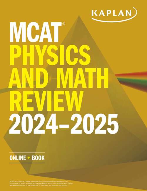 Book cover of MCAT Physics and Math Review 2024-2025: Online + Book (Kaplan Test Prep)