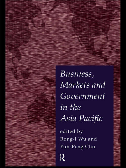 Business, Markets and Government in the Asia-Pacific: Competition Policy, Convergence and Pluralism (PAFTAD (Pacific Trade and Development Conference Series))