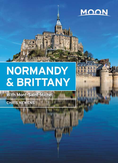 Book cover of Moon Normandy & Brittany: With Mont-Saint-Michel (2) (Travel Guide)