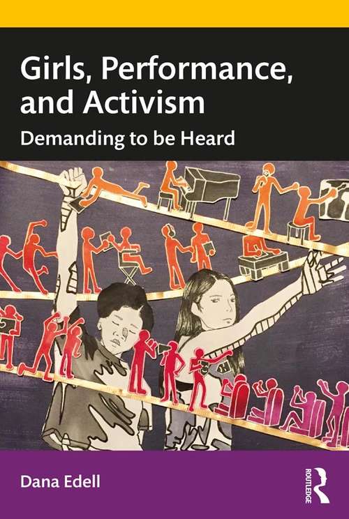 Book cover of Girls, Performance, and Activism: Demanding to be Heard