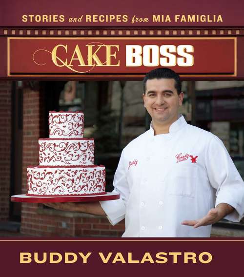 Book cover of Cake Boss: Stories and Recipes from Mia Famiglia