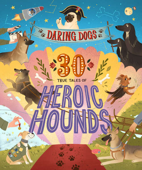 Book cover of Daring Dogs: 30 True Tales of Heroic Hounds