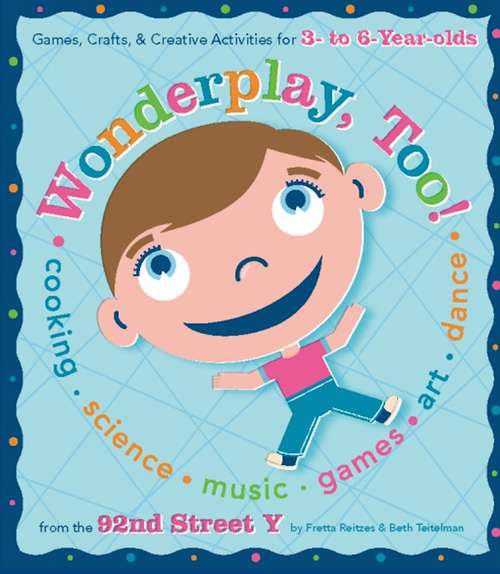 Book cover of Wonderplay, Too: Games, Crafts, & Creative Activities for 3- to 6-year Olds