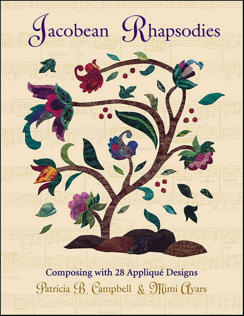 Book cover of Jacobean Rhapsodies: Composing with 28 Appliqué Designs
