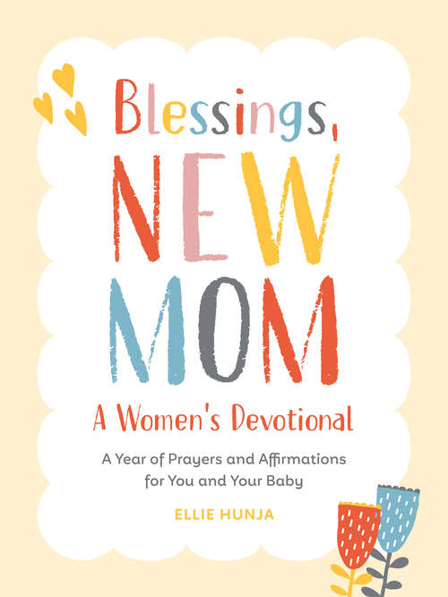Book cover of Blessings, New Mom: A Year of Prayers and Affirmations for You and Your Baby