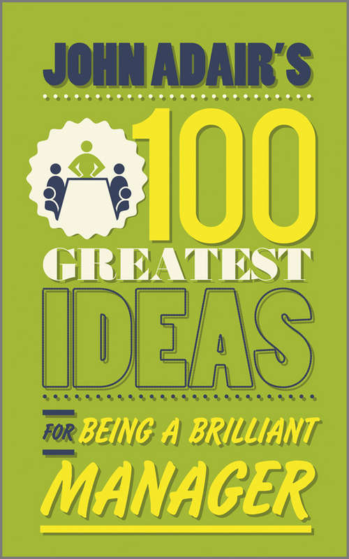 Book cover of John Adair's 100 Greatest Ideas for Being a Brilliant Manager