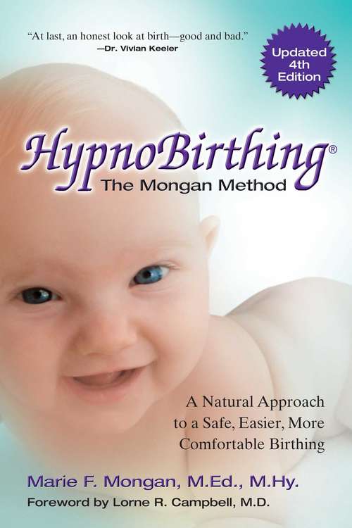 Book cover of HypnoBirthing, Fourth Edition: The breakthrough natural approach to safer, easier, more comfortable birthing - The Mongan Method, 4th Edition (3)