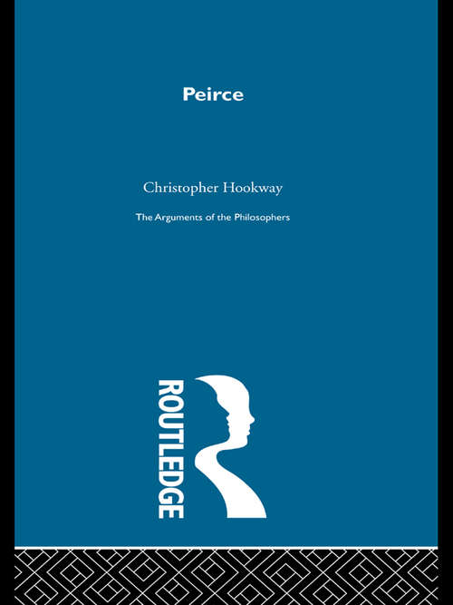 Book cover of Peirce-Arg Philosophers: Arguments Of The Philosophers Series