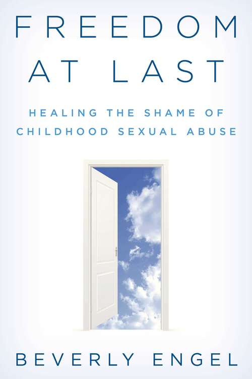 Book cover of Freedom at Last: Healing the Shame of Childhood Sexual Abuse