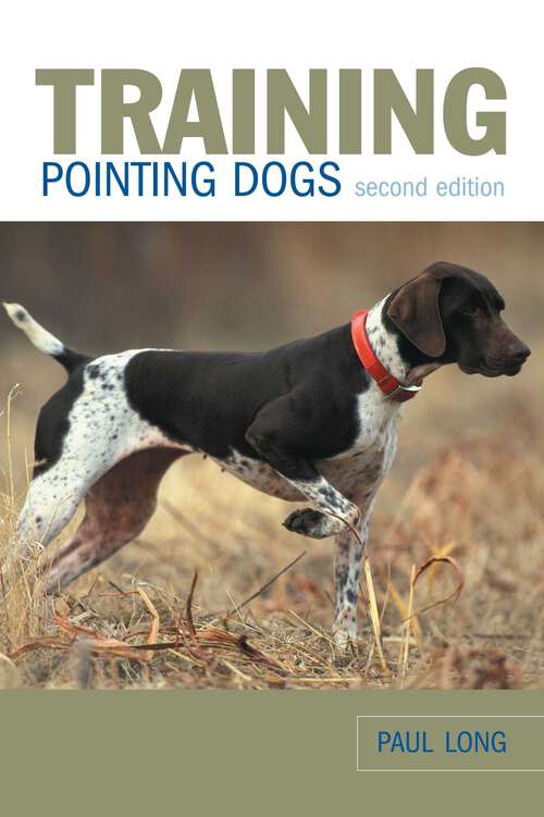 Book cover of Training Pointing Dogs (2nd Edition)