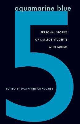 Book cover of Aquamarine Blue 5: Personal Stories of College Students With Autism