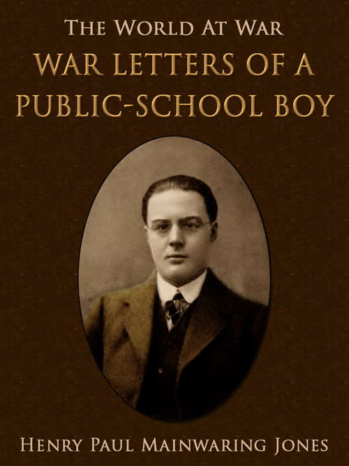 War Letters of a Public-School Boy (The World At War)