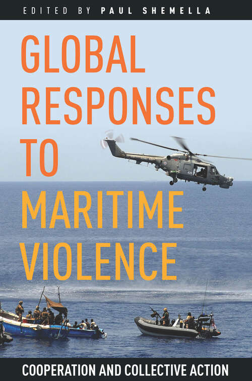 Book cover of Global Responses to Maritime Violence: Cooperation and Collective Action
