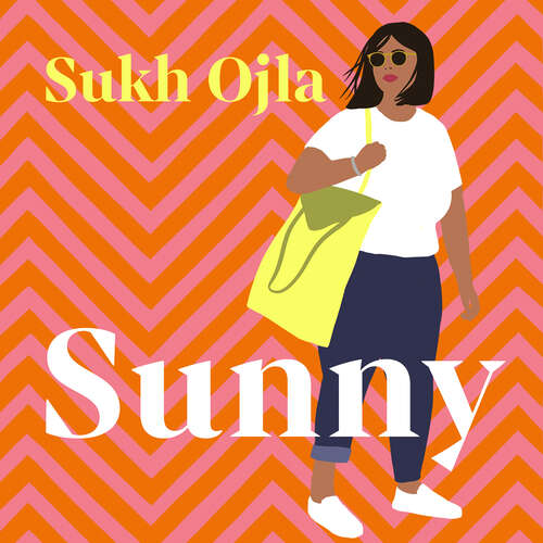 Book cover of Sunny: Heartwarming and utterly relatable - the dazzling debut novel by comedian, writer and actor Sukh Ojla