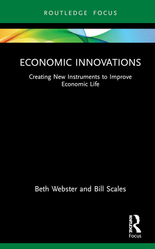 Book cover of Economic Innovations: Creating New Instruments to Improve Economic Life (Routledge Focus on Economics and Finance)