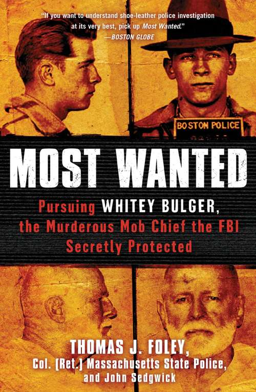 Book cover of Most Wanted: Pursuing Whitey Bulger, the Murderous Mob Chief the FBI Secretly Protected