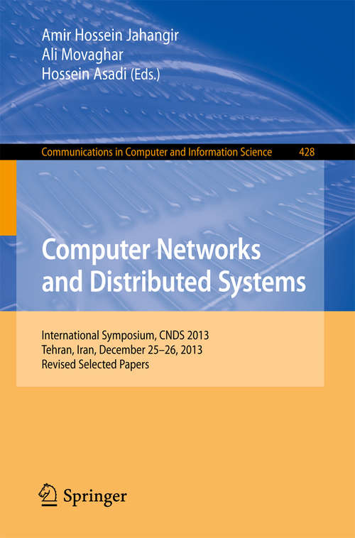 Computer Networks and Distributed Systems: International Symposium, CNDS 2013, Tehran, Iran, December 25-26, 2013, Revised Selected Papers (Communications in Computer and Information Science #428)